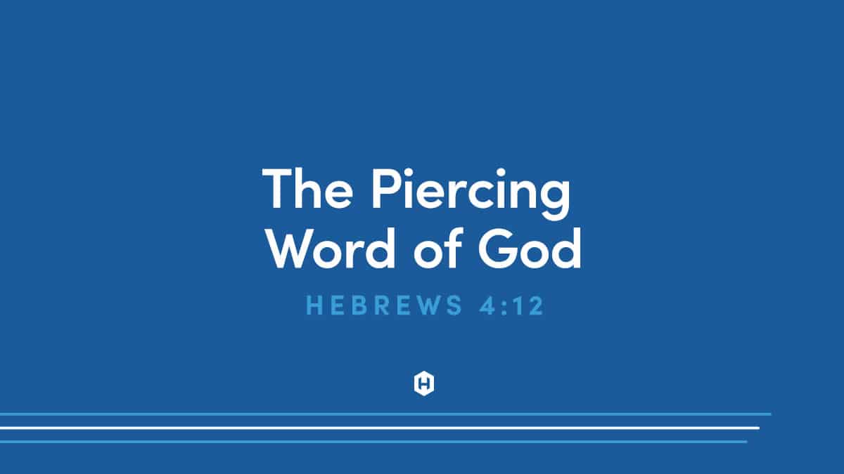 Hebrews 412 Explained The Piercing Word of God