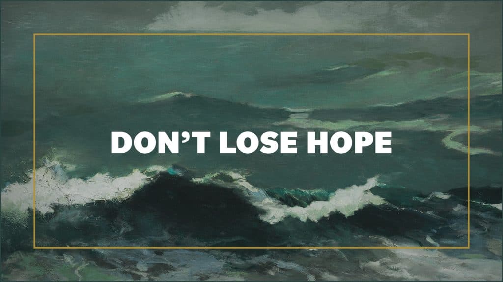 Don’t lose hope