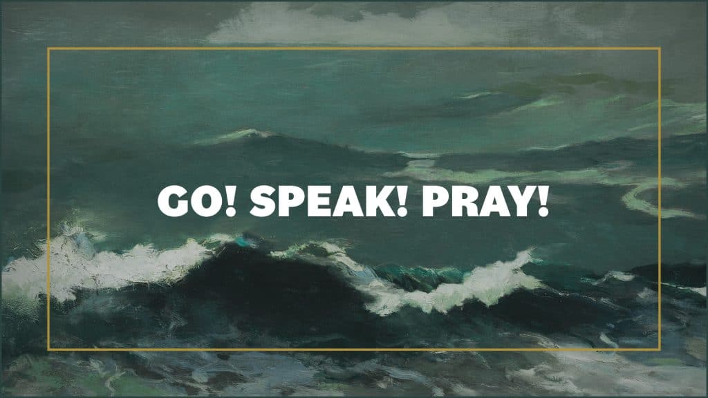 Go! Speak! Pray!
